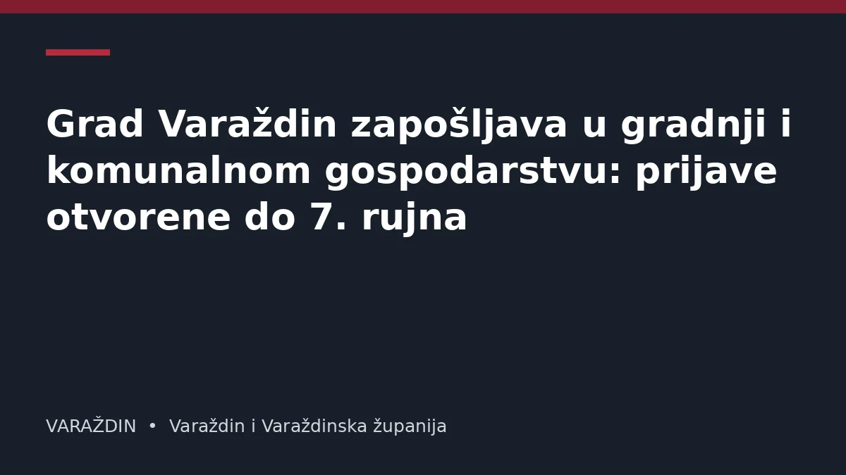 Grad Varaždin zapošljava u gradnji i komunalnom gospodarstvu: prijave otvorene do 7. rujna
