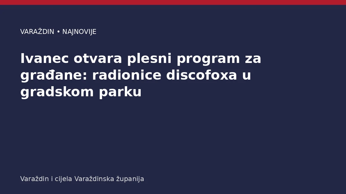 Ivanec otvara plesni program za građane: radionice discofoxa u gradskom parku – Varaždinska županija