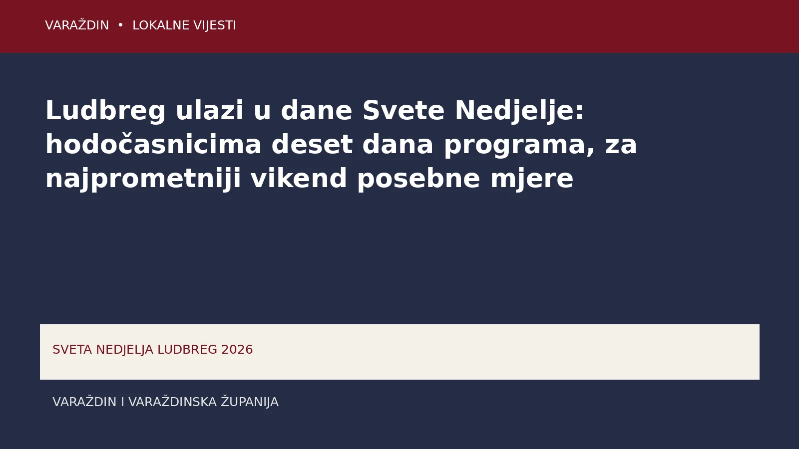 Ludbreg ulazi u dane Svete Nedjelje: hodočasnicima deset dana programa, za najprometniji vikend posebne mjere – Varaždin i Varaždinska županija