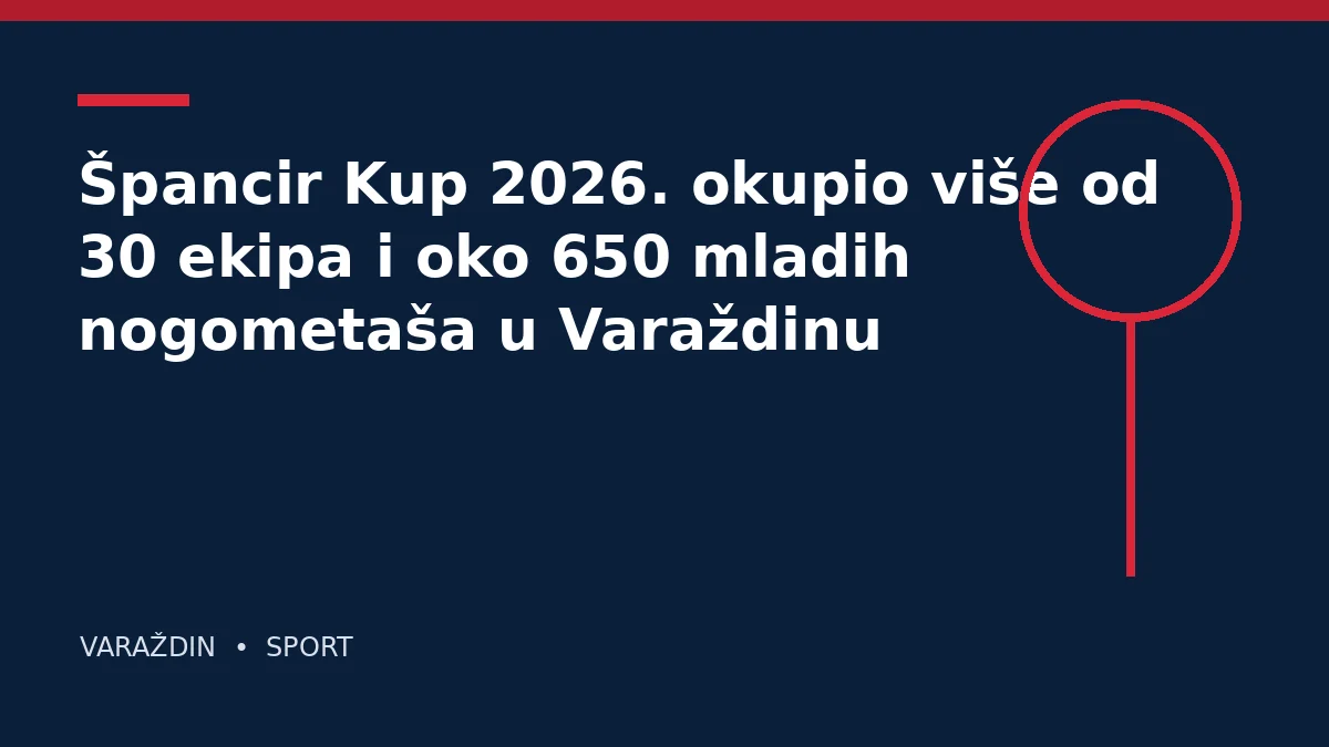 Špancir Kup 2026. okupio više od 30 ekipa i oko 650 mladih nogometaša u Varaždinu
