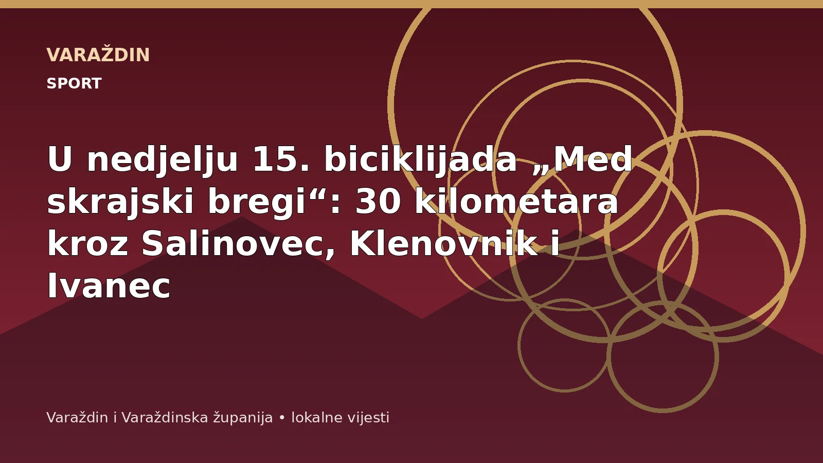 U nedjelju 15. biciklijada „Med skrajski bregi“: 30 kilometara kroz Salinovec, Klenovnik i Ivanec – Ivanec