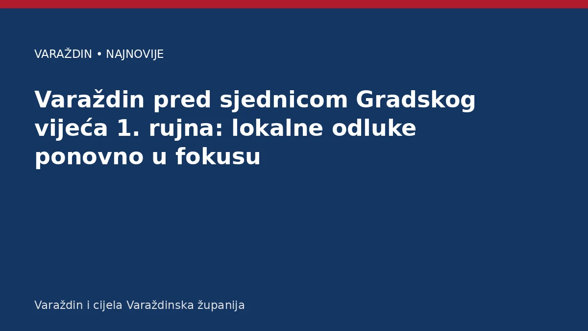 Varaždin pred sjednicom Gradskog vijeća 1. rujna: lokalne odluke ponovno u fokusu – Varaždinska županija